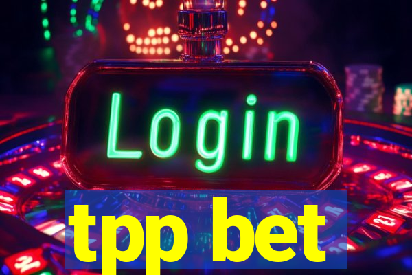 tpp bet